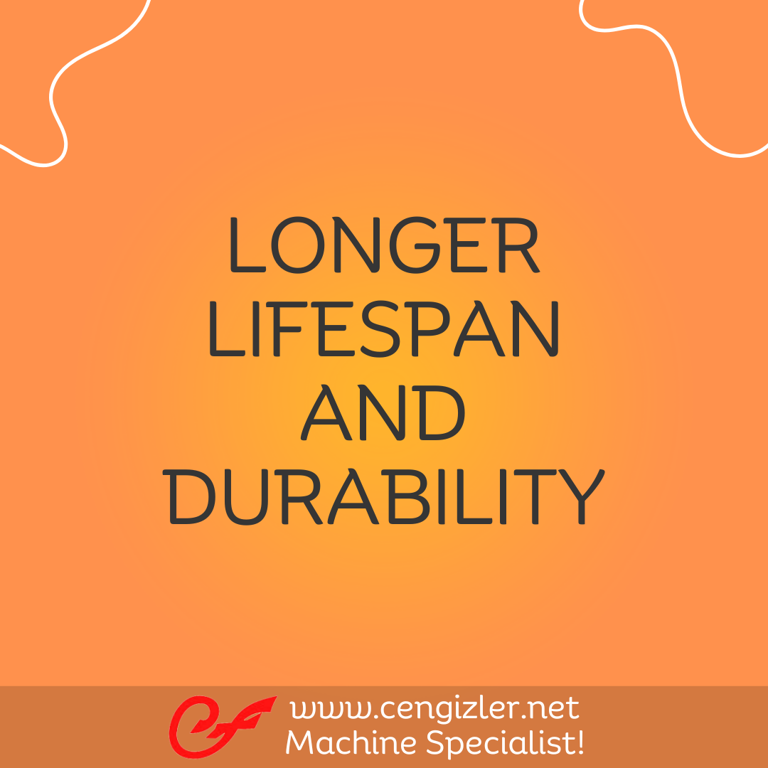 5 Longer lifespan and durability